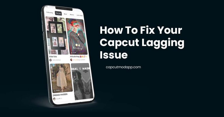Why is my capcut lagging? Fix Your Capcut Lagging, Crashing, And Auto-Closing