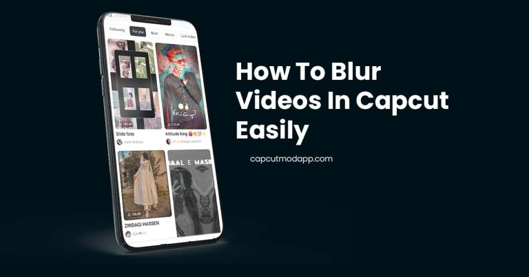 How To Blur and Unblur Videos In Capcut Easily – Apply Blur Effect In CapCut